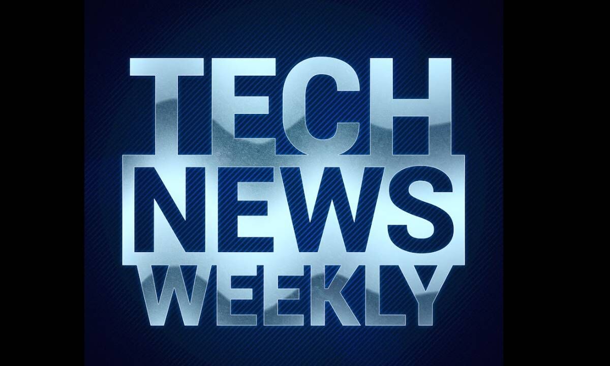 Top Tech News Of The Week Top Tech News Of The Week