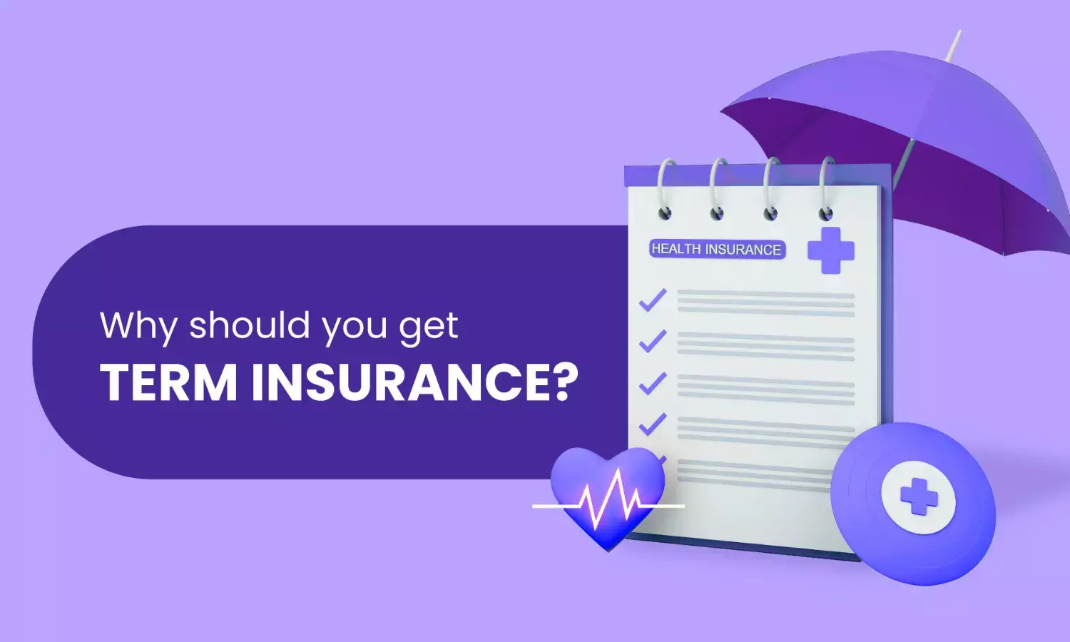 7 Reasons Why You Should Opt for Term Insurance.
