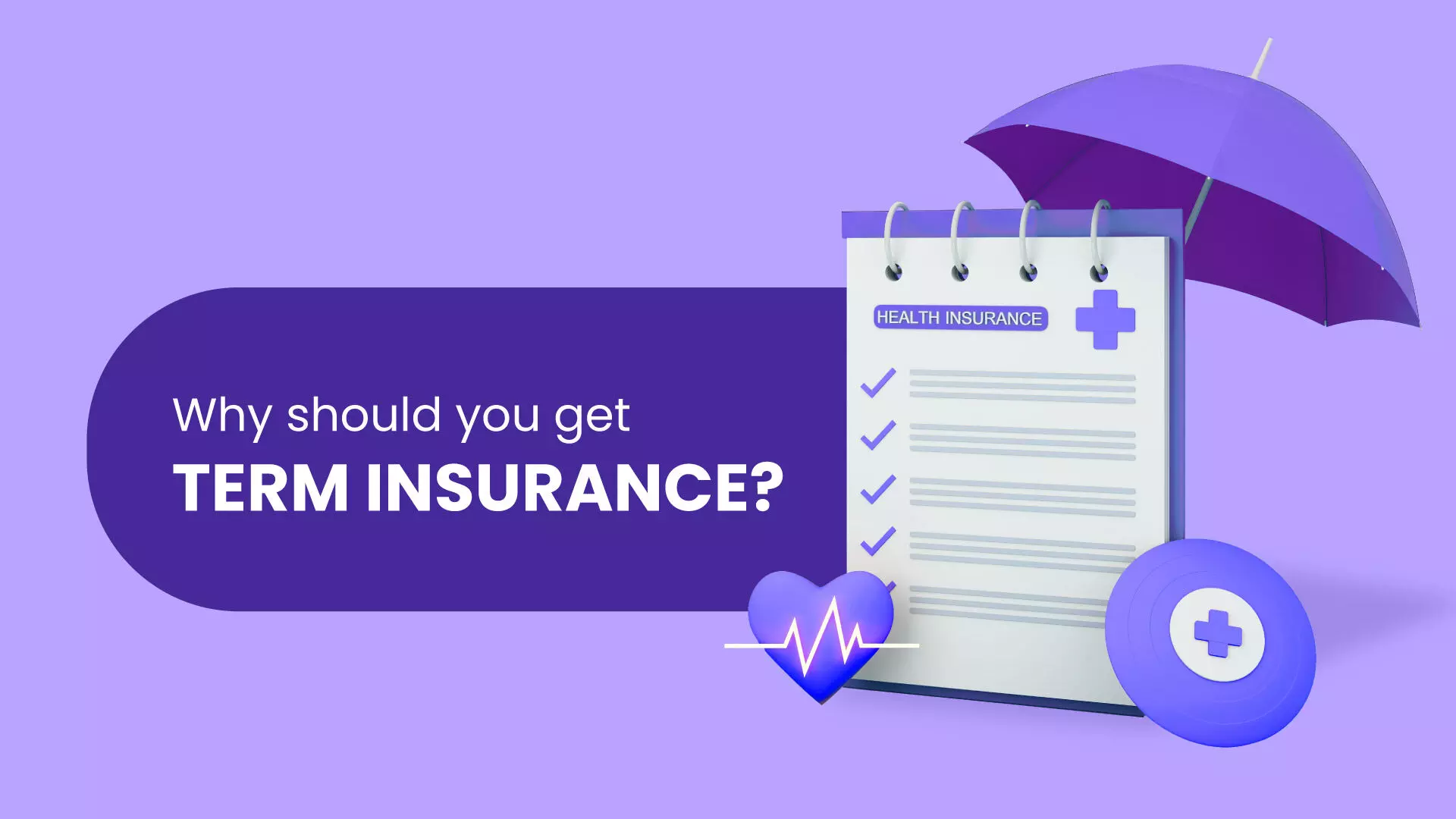 7 Reasons Why You Should Opt for Term Insurance.