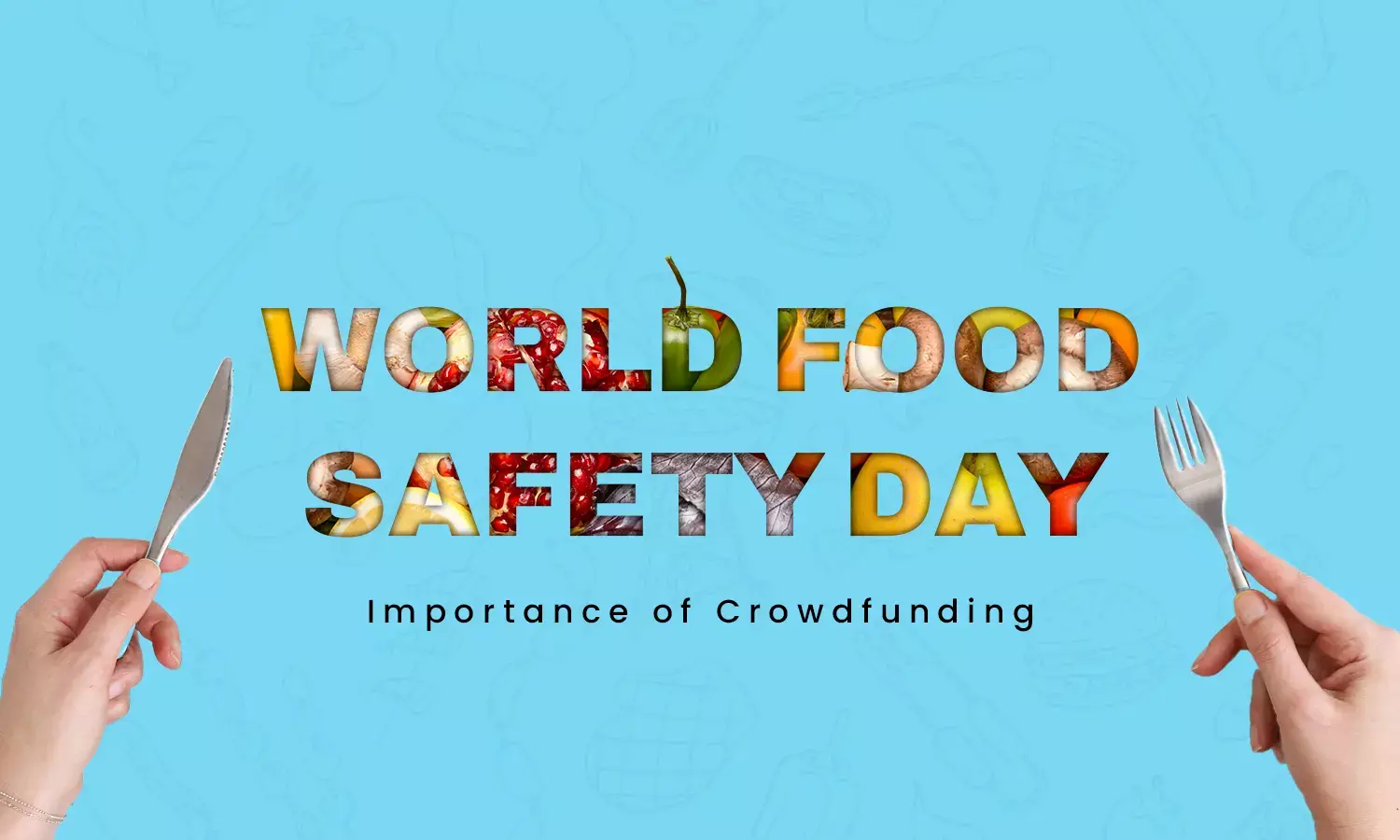 World Food Safety Day 2024: The role of crowdfunding in securing a healthy future