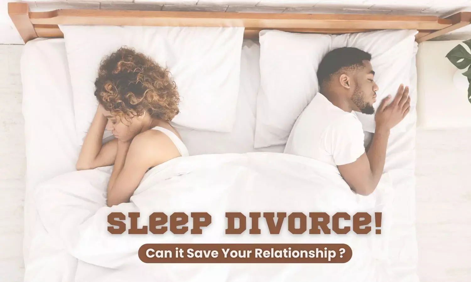 Sleep Divorce: The key to restoring relationship balance