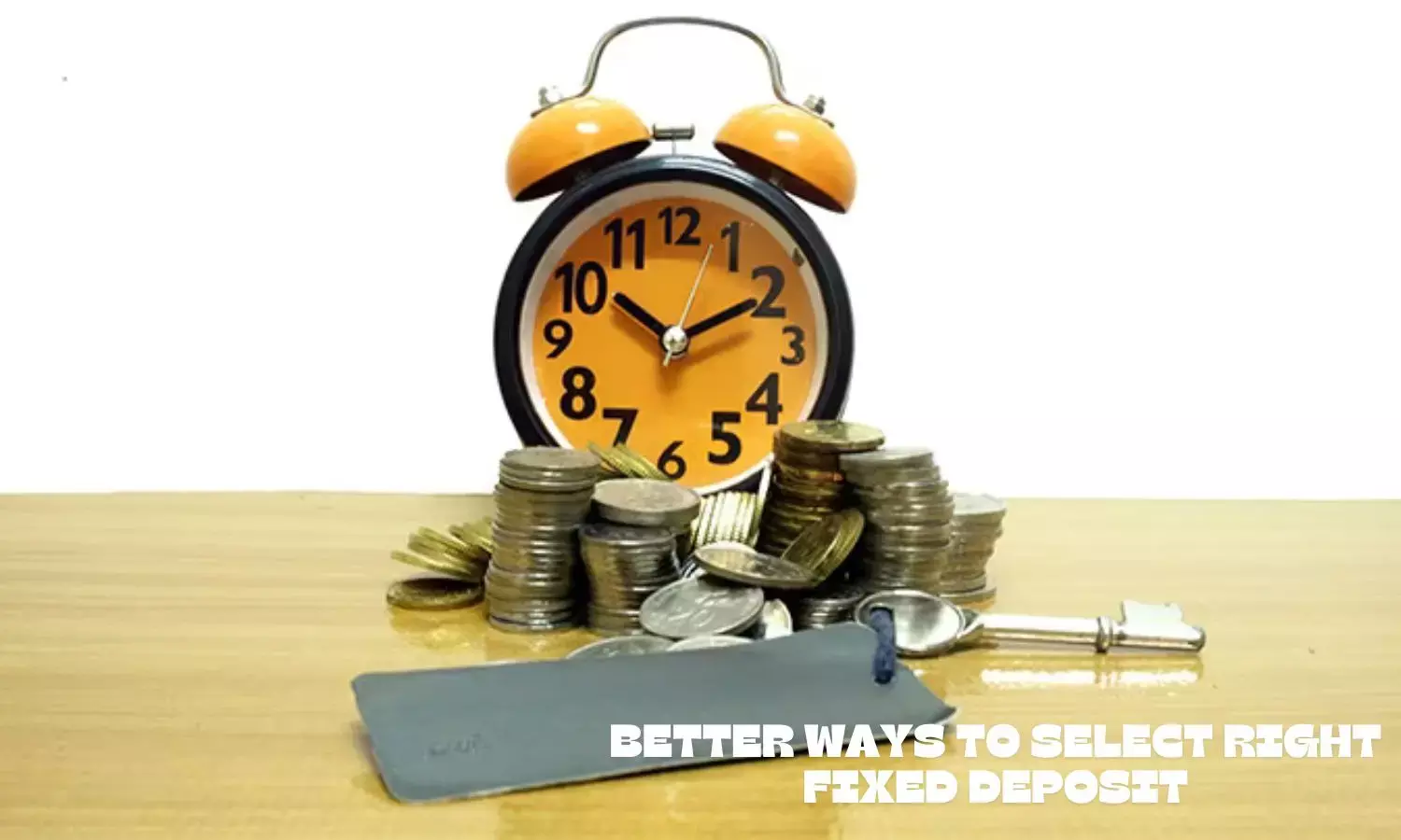 Better ways to select right fixed deposit