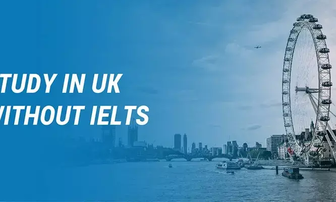 Can Indian Students Study in the UK without IELTS?  Study in UK without IELTS