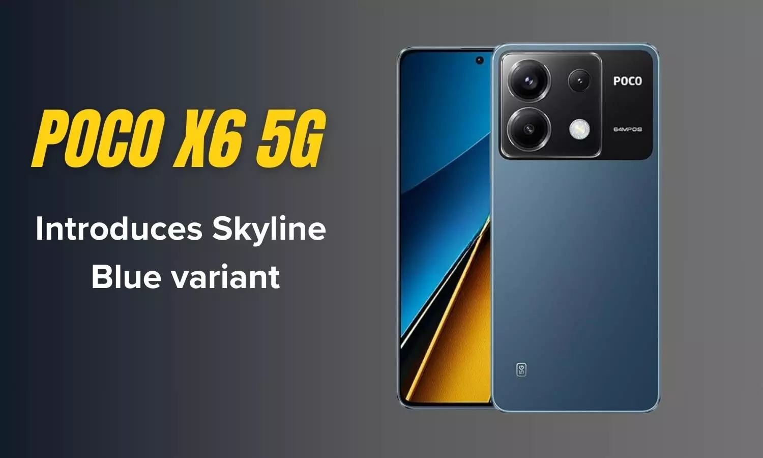 Poco X6 5G introduces Skyline Blue variant: Stylish design meets powerful performance Poco X6 5G introduces Skyline Blue variant: Stylish design meets powerful performance
