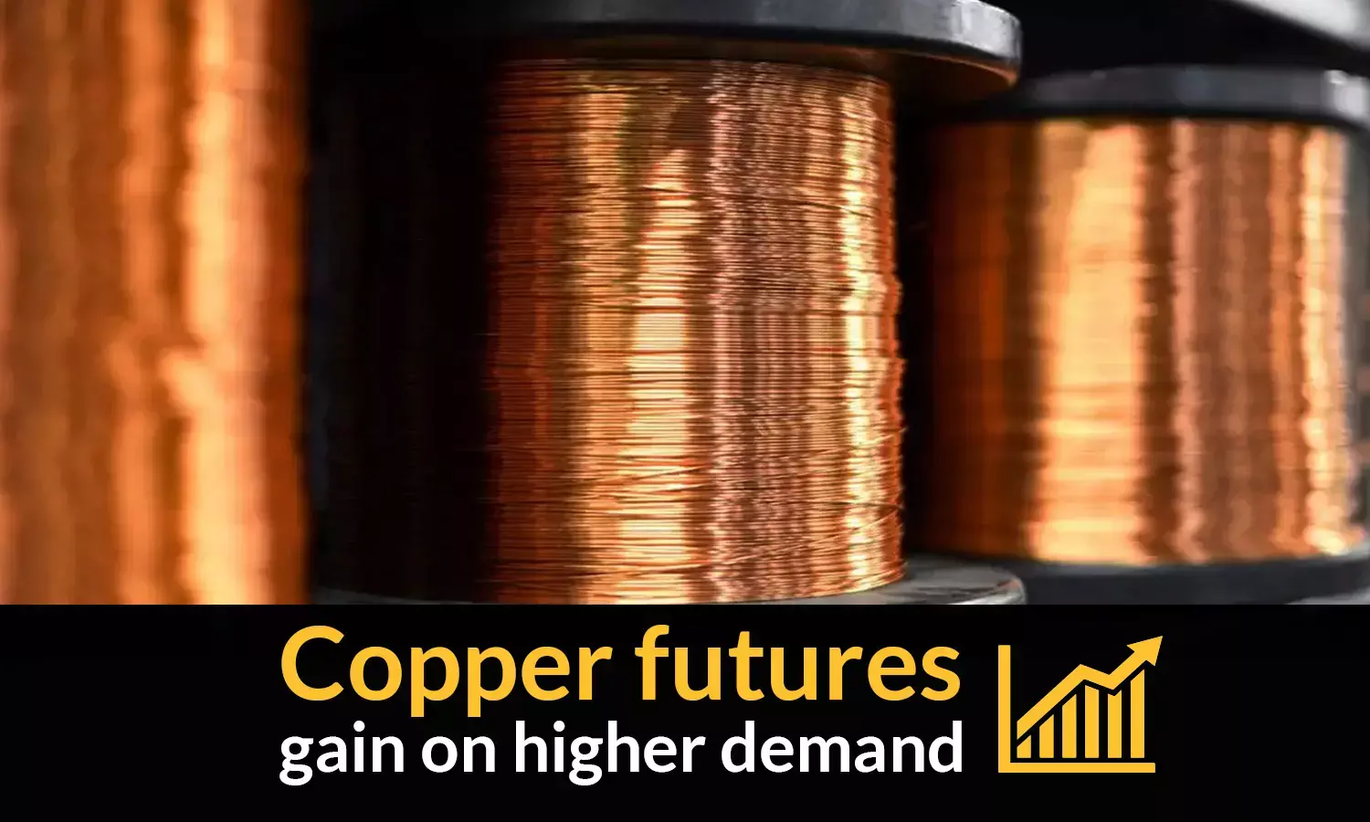 Commodity Watch: Copper futures gain on higher demand