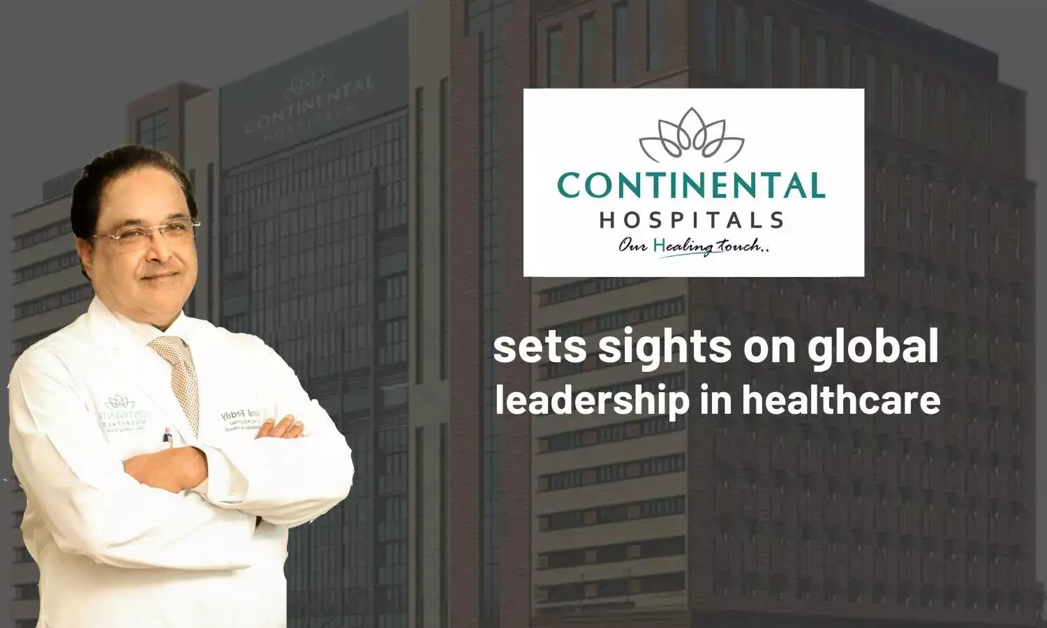 Continental Hospitals sets sights on global leadership in healthcare