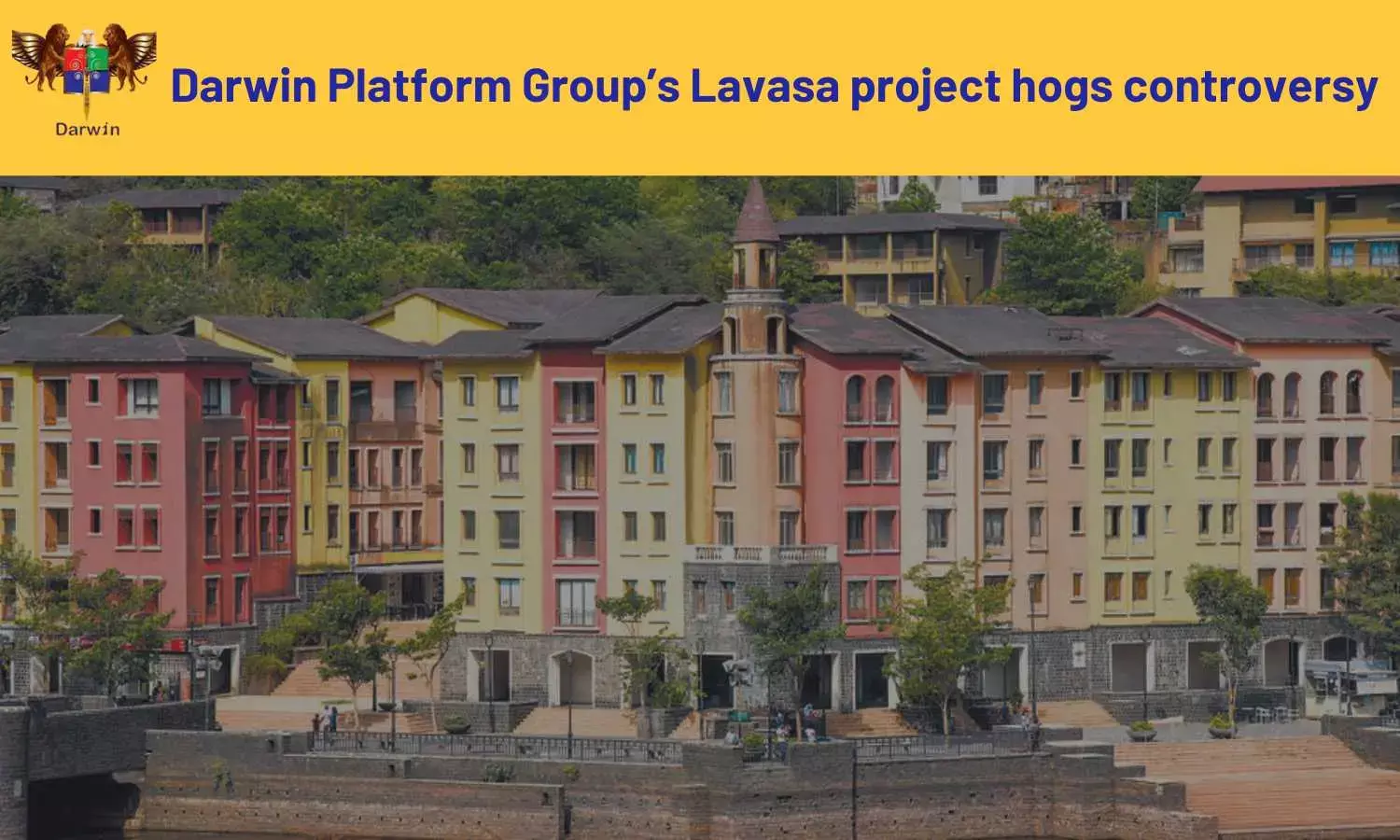 Darwin Platform Group Lavasa project hogs controversy