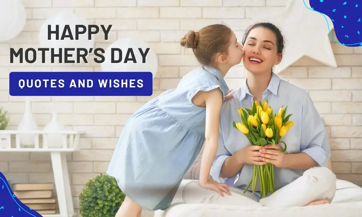 Happy Mothers Day 2024 quotes and wishes!