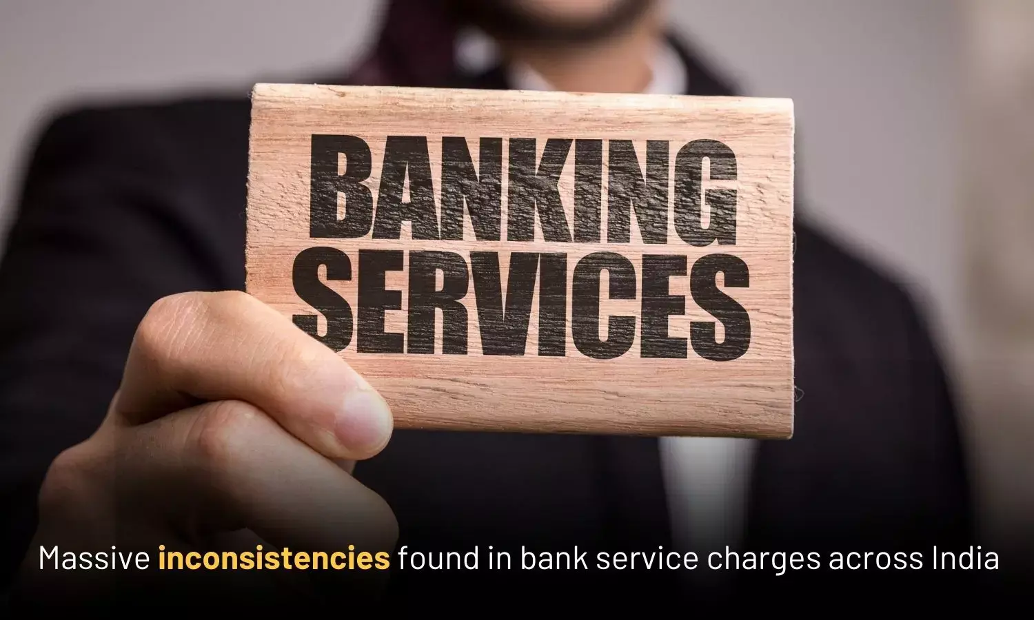 Massive inconsistencies found in bank service charges across India