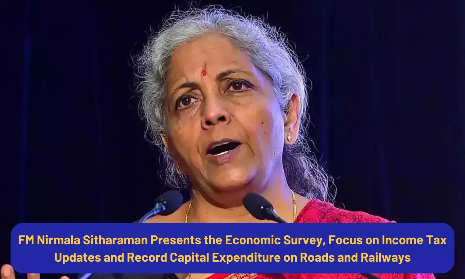 FM Nirmala Sitharaman Presents the Economic Survey, Focus on Income Tax Updates and Record Capital Expenditure on Roads and Railways