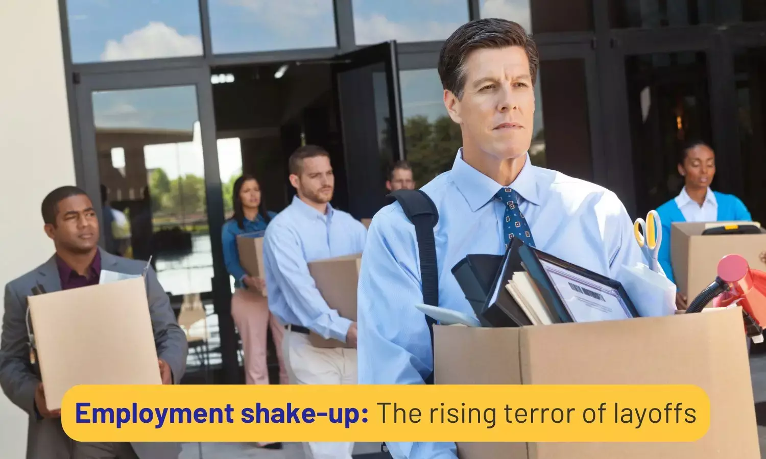 Employment shake-up: The rising terror of layoffs