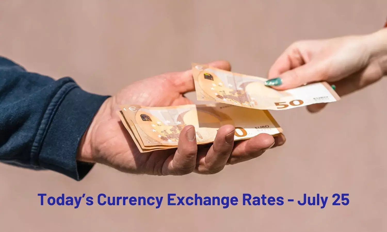 Today’s Currency Exchange Rates - July 25