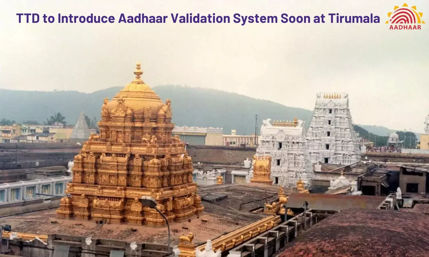 TTD to Introduce Aadhaar Validation System Soon at Tirumala