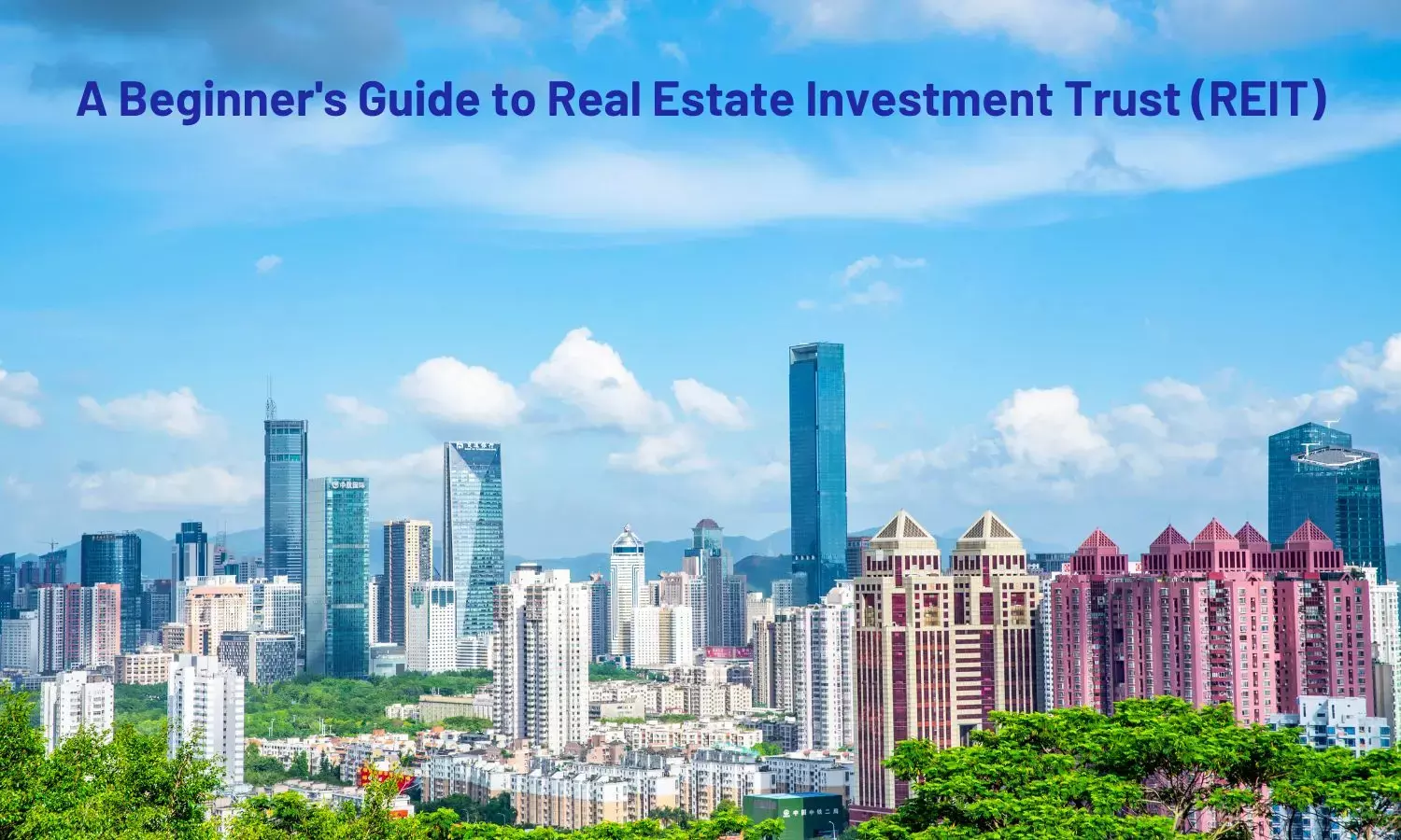 A Beginners Guide to Real Estate Investment Trust (REIT)