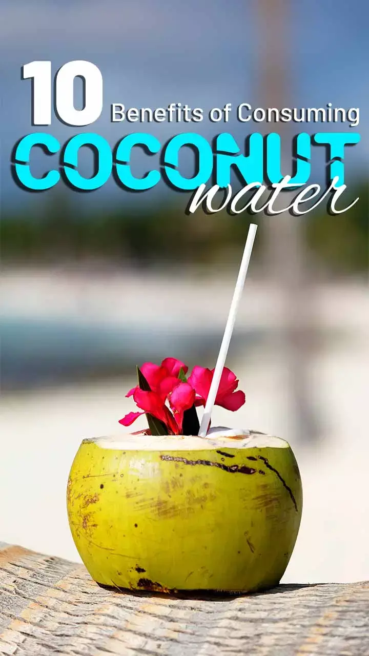 What are 10 Benefits of Consuming Coconut Water?