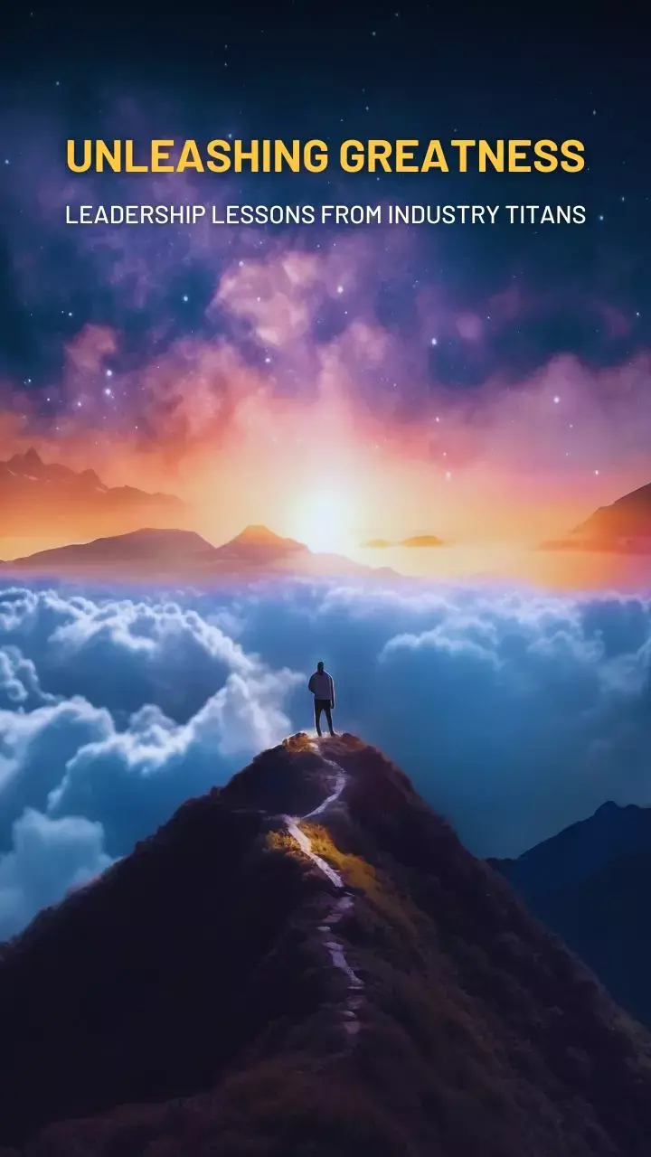 Unleashing Greatness: Leadership Lessons from Industry Titans