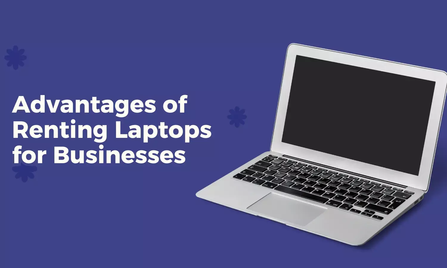 Advantages of Renting Laptops for Businesses