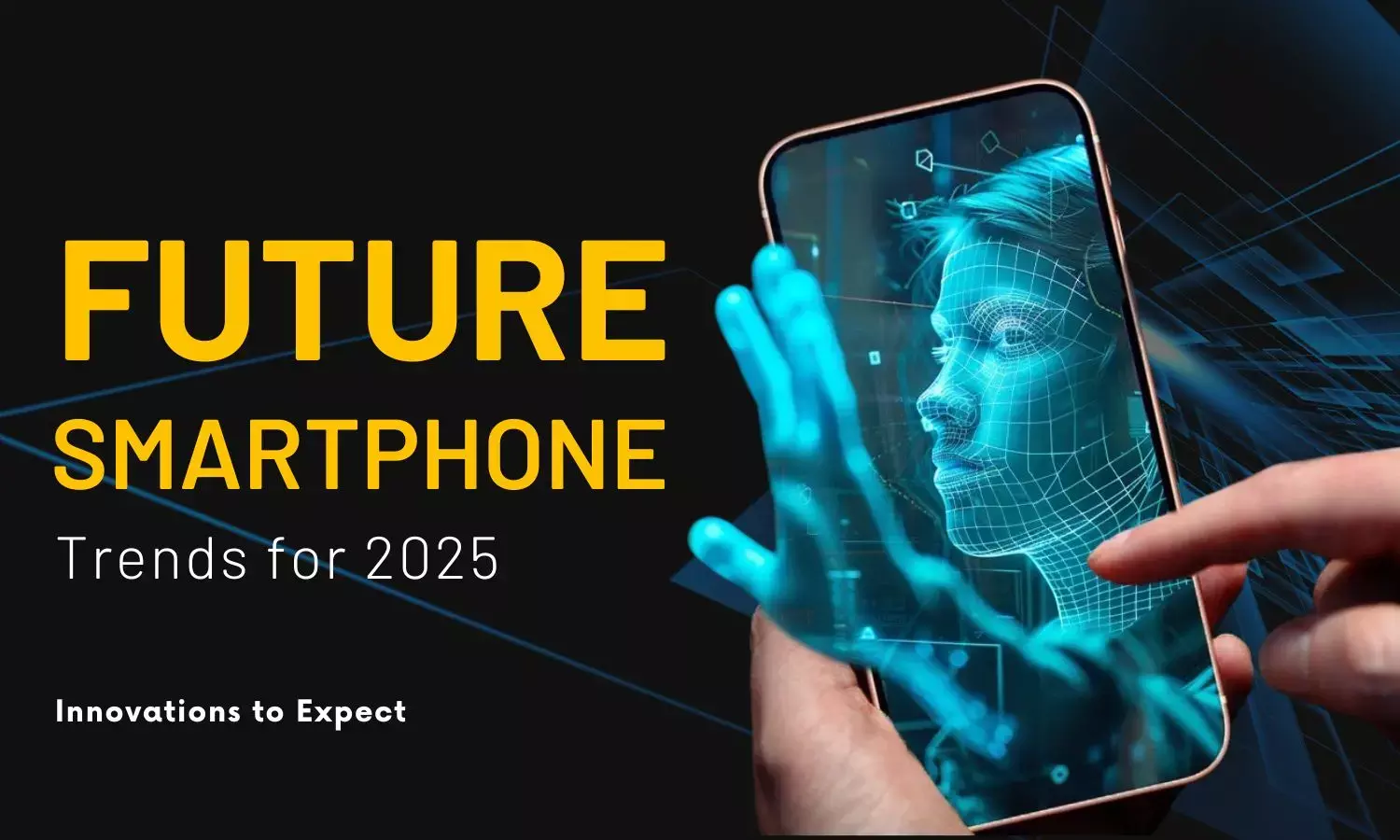 Future Smartphone Trends for 2025: Innovations to Expect