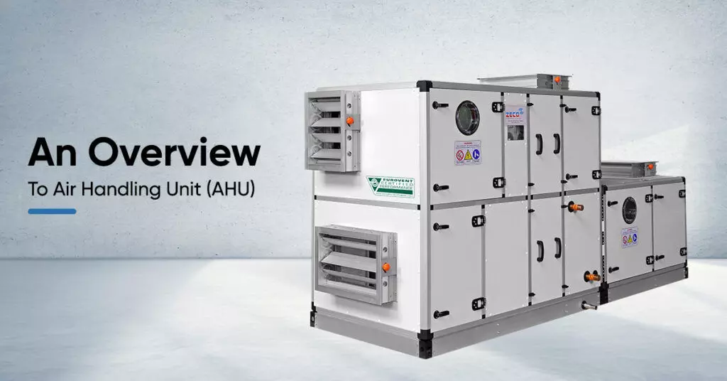 Air Handling Unit (AHU) in Maintenance: A Detailed Overview Air Handling Unit (AHU) in Maintenance: A Detailed Overview