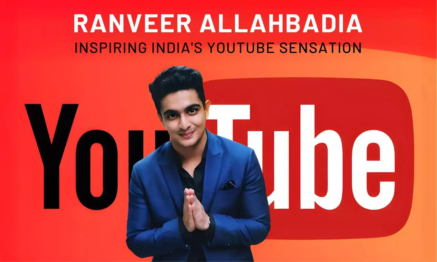 Ranveer Allahbadia: India’s Motivational Maverick on YouTube