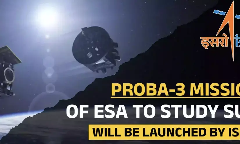 ISRO and ESA collaborate on groundbreaking Proba-3 mission
