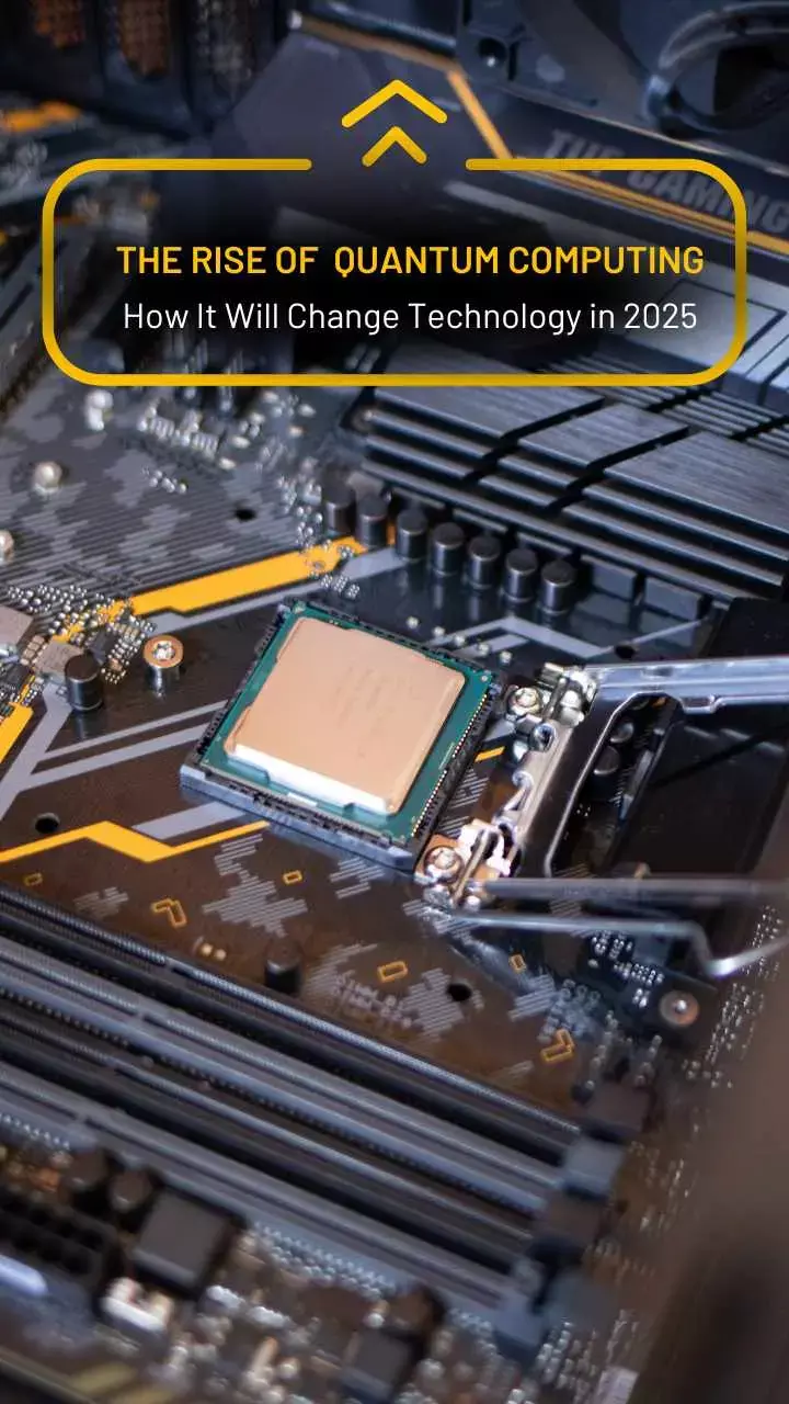 The Rise of Quantum Computing: How It Will Change Technology in 2025