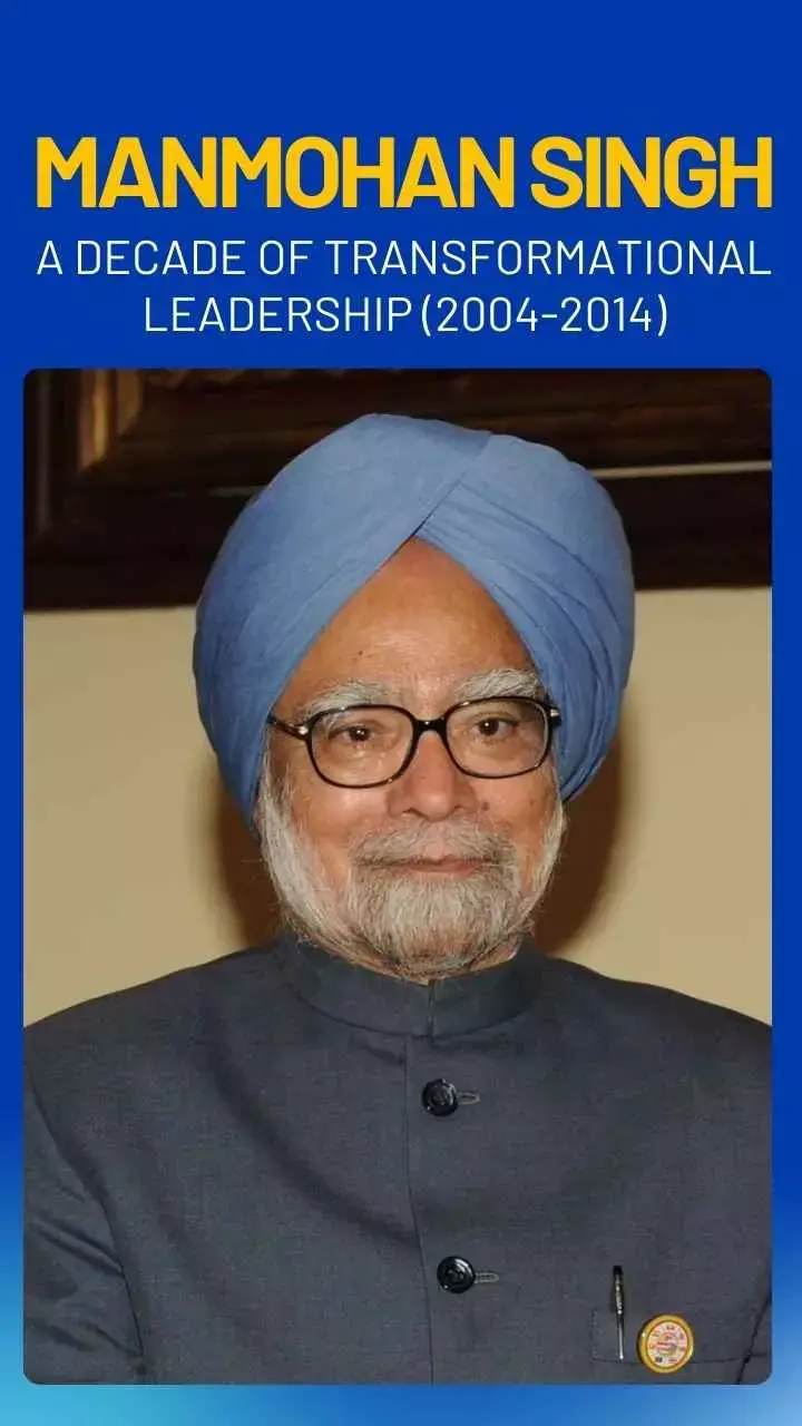 Manmohan Singh: A Decade of Transformational Leadership (2004-2014)
