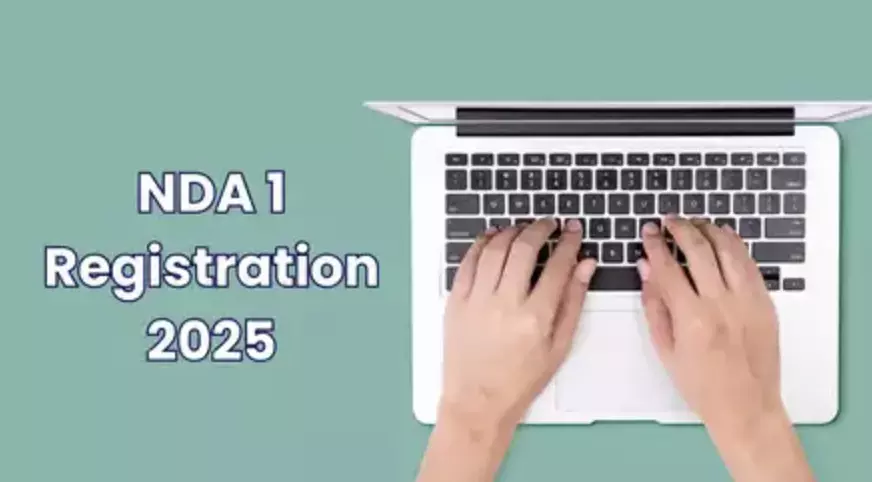 NDA 1 2025: Registration ends tomorrow NDA 1 2025: Registration ends tomorrow