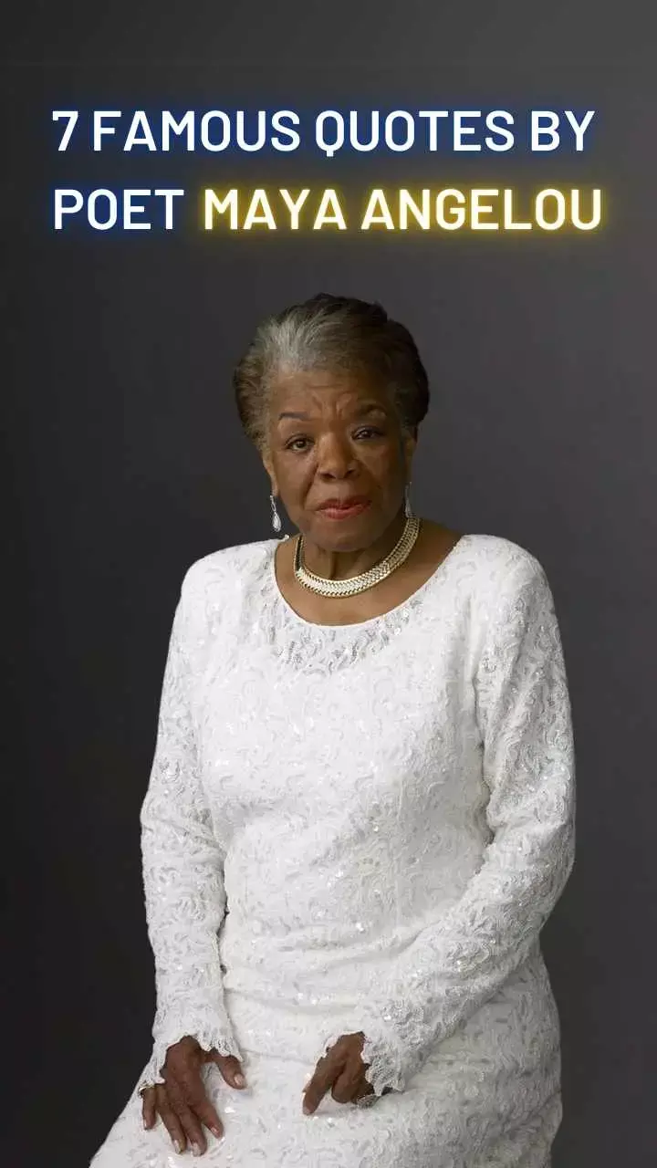 7 Famous Quotes by Poet Maya Angelou