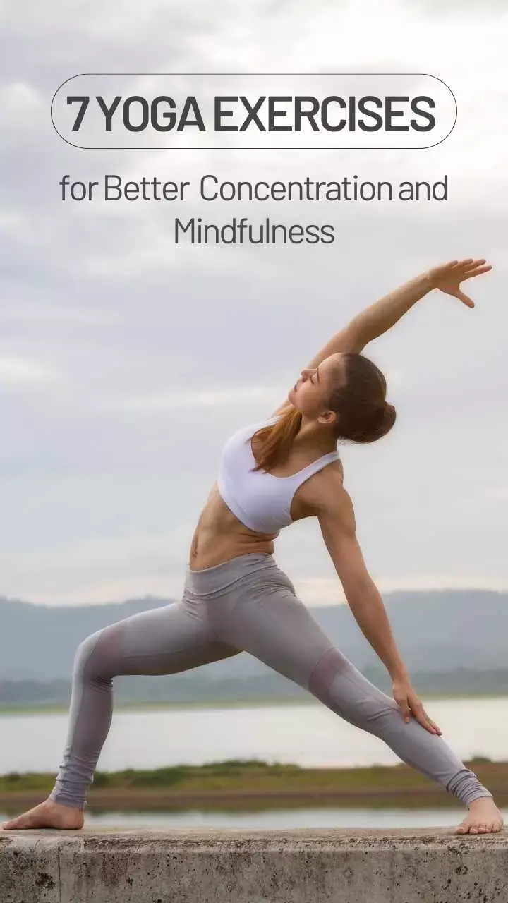 7 Yoga Exercises for Better Concentration and Mindfulness