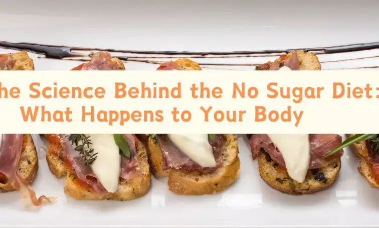 The Science Behind the No Sugar Diet: What Happens to Your Body
