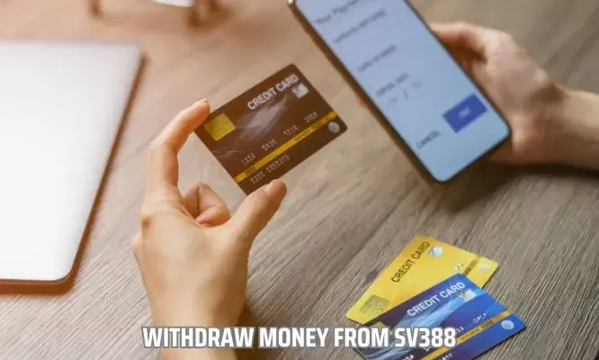 Withdraw money from SV388 quickly and safely in just 5 minutes
