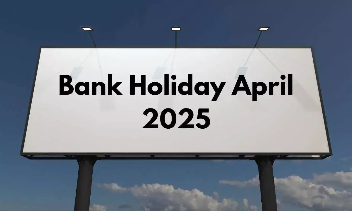 April 2025 Bank Holidays: Check the Full List of Days Banks Will Be Closed in Your State