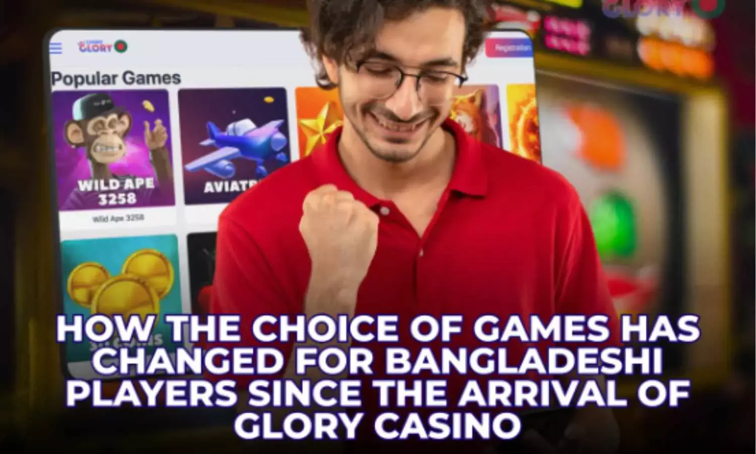 What Has Changed in the Gaming Preferences of Bangladeshi Players with  the Arrival of Glory Casino
