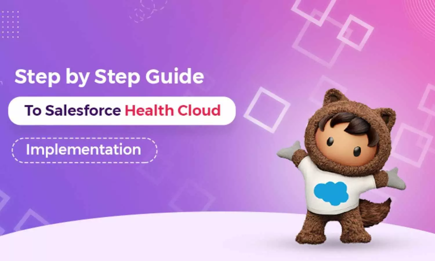 The Ultimate Guide to Salesforce Health Cloud Implementation for Modern Businesses The Ultimate Guide to Salesforce Health Cloud Implementation for Modern Businesses