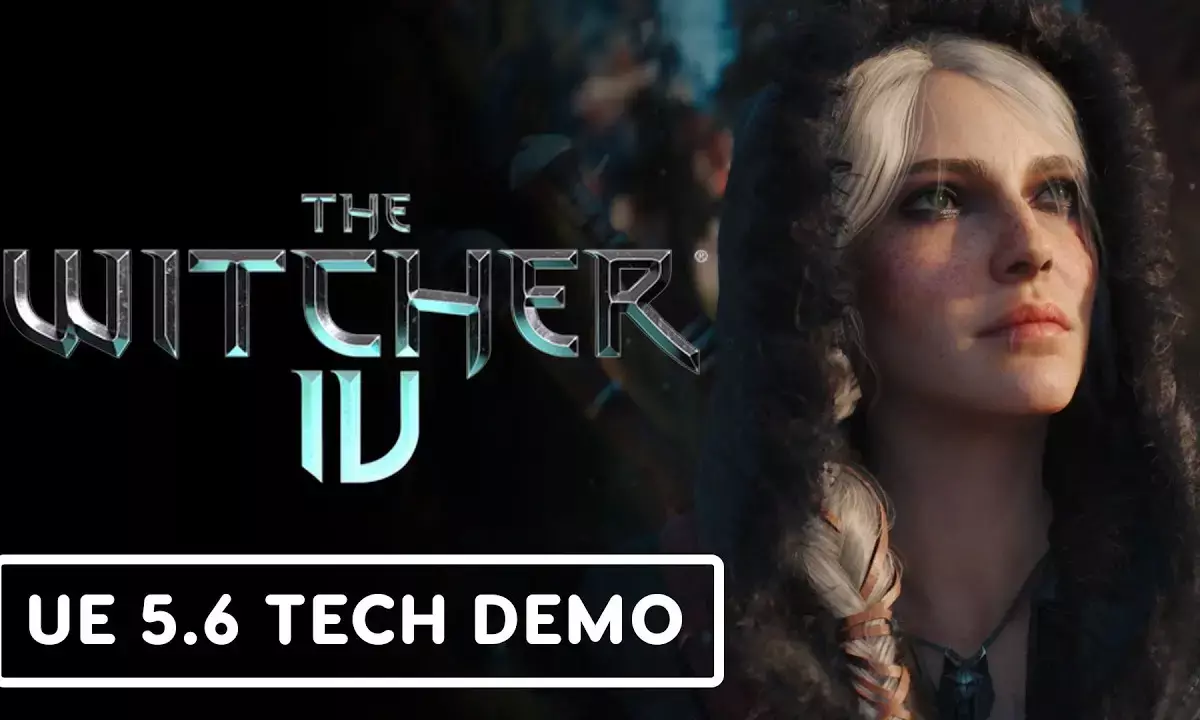 Unreal Engine 5.6 Debuts with Stunning ‘The Witcher IV’ Demo Featuring Ciri