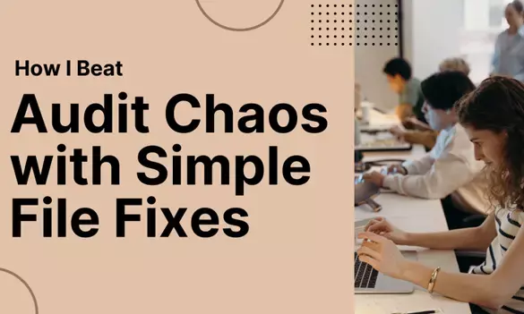 How I Beat Audit Chaos with Simple File Fixes