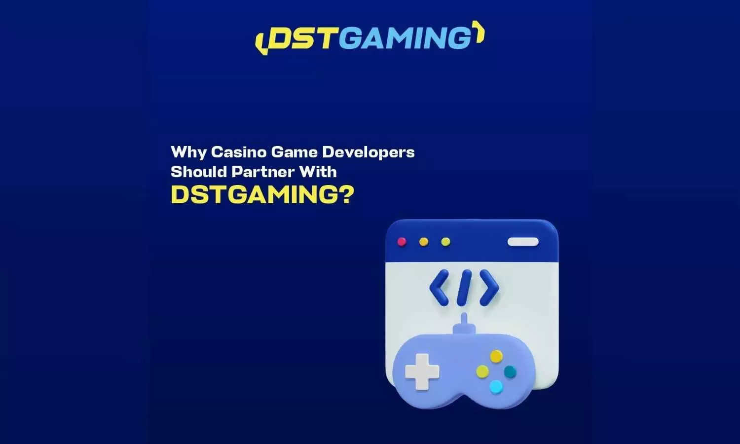 Why Casino Game Developers Should Partner with DSTGAMING Why Casino Game Developers Should Partner with DSTGAMING