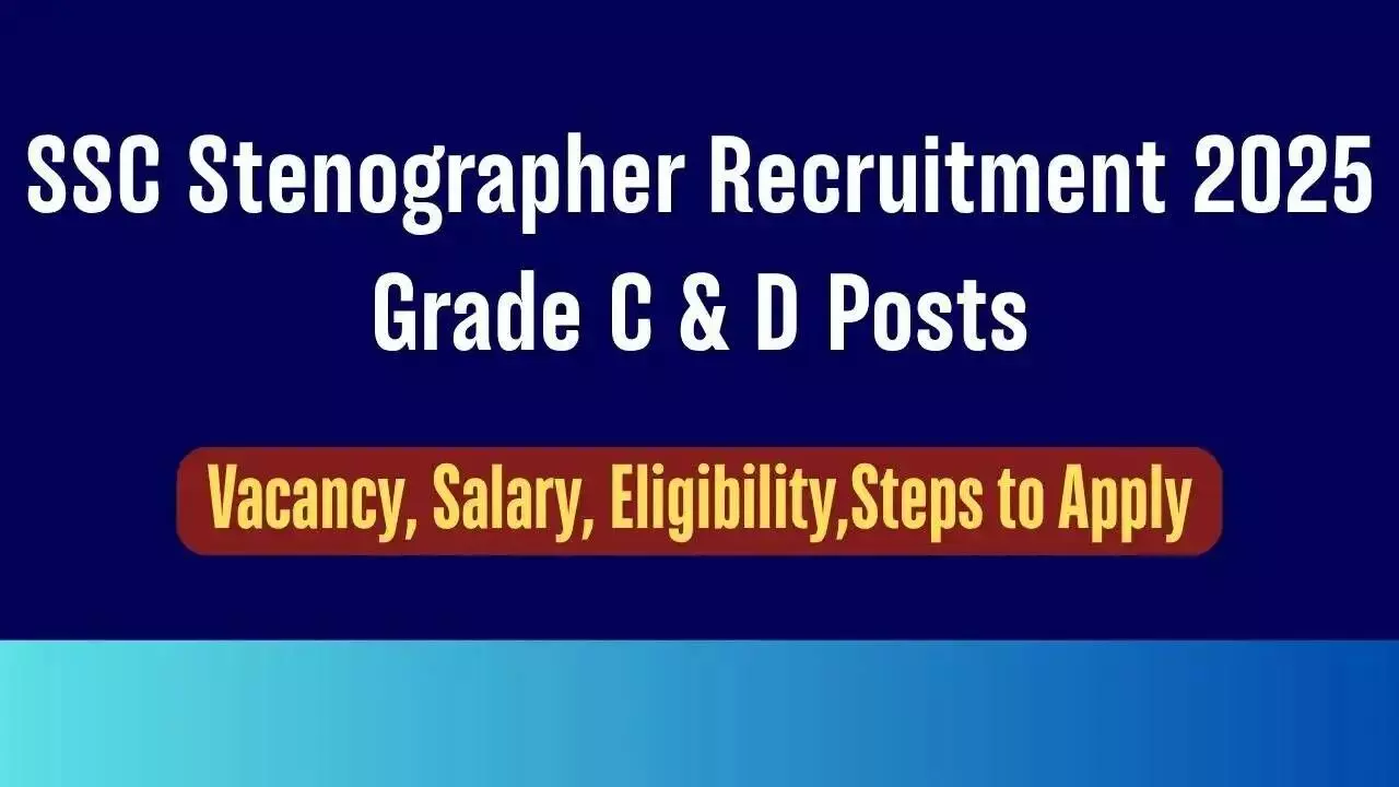 SSC Stenographer 2025 Grade C & D Application Closes Today; 12th Pass Candidates Eligible for 261 Central Govt Posts SSC Stenographer 2025 Grade C & D Application Closes Today; 12th Pass Candidates Eligible for 261 Central Govt Posts