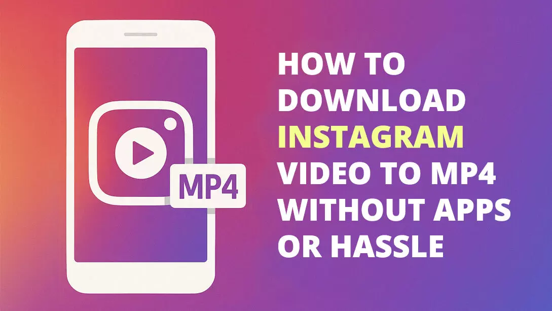 How to Download Instagram Video to MP4 Without Apps or Hassle How to Download Instagram Video to MP4 Without Apps or Hassle