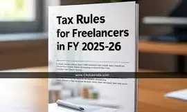 ITR 2025: Freelancers Earning Above ₹10–20 Lakh? Here’s What You Must Know About Taxes