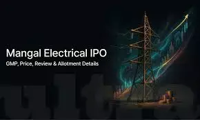 Mangal Electrical IPO Day 1: GMP, Subscription Status, Price Band, and Review – Should You Apply?