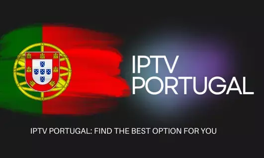IPTV Portugal: Find the Best Option for You