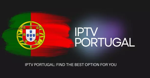 IPTV Portugal: Find the Best Option for You IPTV Portugal: Find the Best Option for You