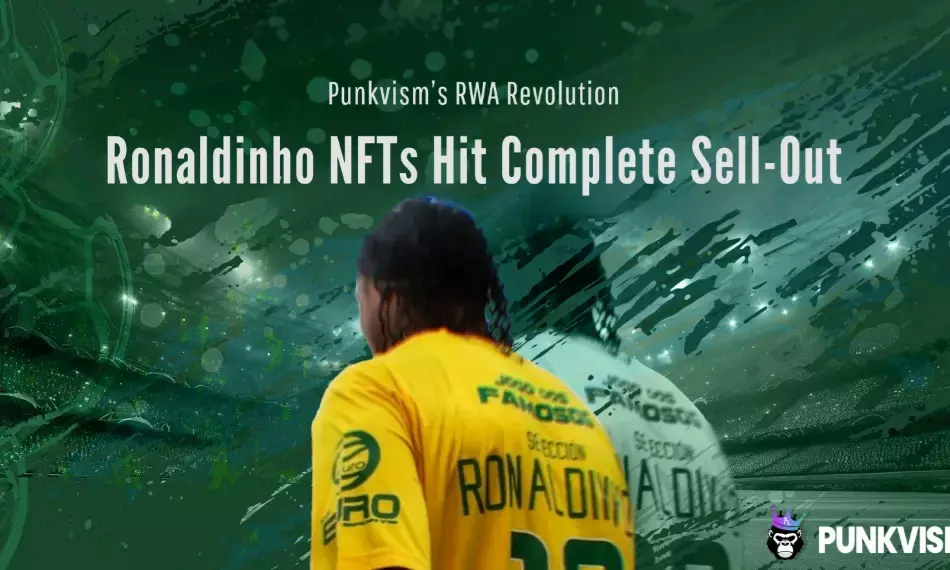 Punkvism Sells Out RWA NFT VIP Tickets for ‘Brazil Legends vs. Switzerland Legends’ Soccer Show Featuring Ronaldinho