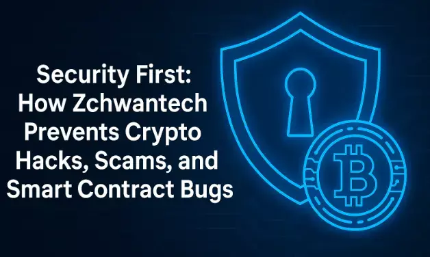 Security First: How Zchwantech Prevents Crypto Hacks, Scams, and Smart Contract Bugs