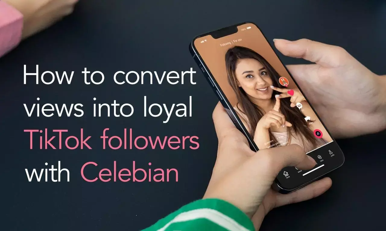 How to Convert Views Into Loyal TikTok Followers