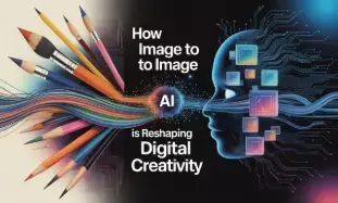 How Image to Image AI Is Reshaping Digital Creativity How Image to Image AI Is Reshaping Digital Creativity