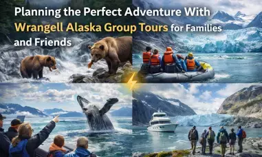 Planning the Perfect Adventure With Wrangell Alaska Group Tours for Families and Friends